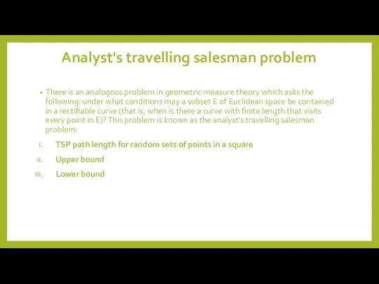 Analyst's travelling salesman problem There is an analogous problem in geometric