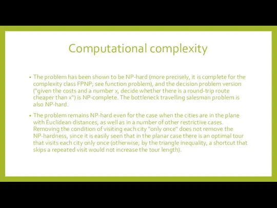 Computational complexity The problem has been shown to be NP-hard (more