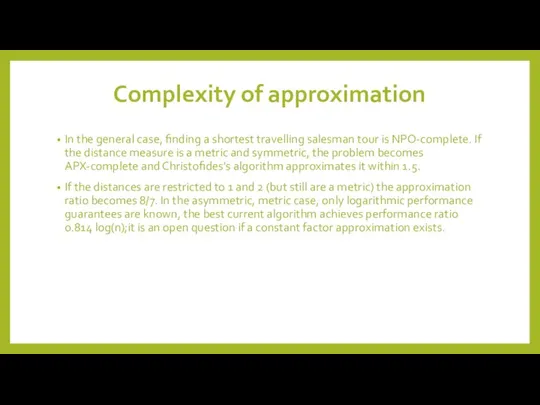 Complexity of approximation In the general case, finding a shortest travelling