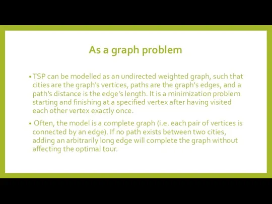 As a graph problem TSP can be modelled as an undirected