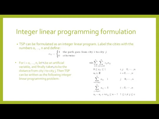 Integer linear programming formulation TSP can be formulated as an integer