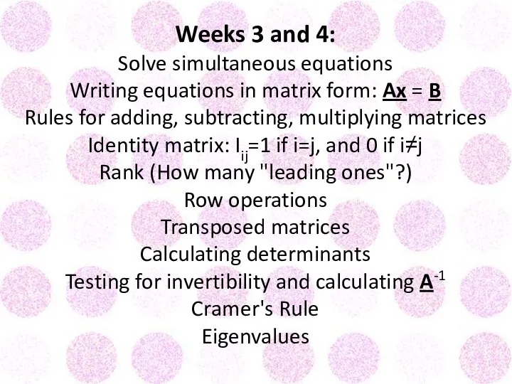 Weeks 3 and 4: Solve simultaneous equations Writing equations in matrix