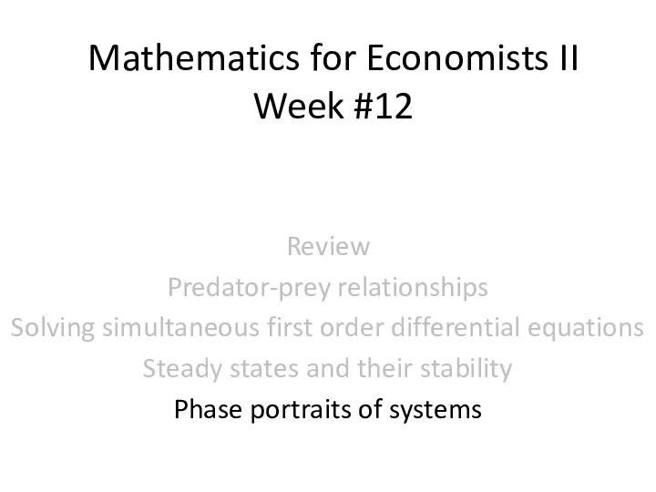 Mathematics for Economists II Week #12 Review Predator-prey relationships Solving simultaneous