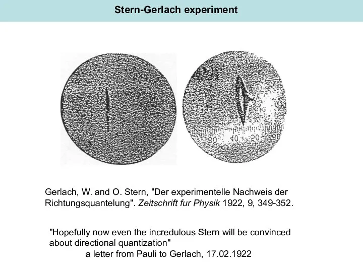 Gerlach, W. and O. Stern, "Der experimentelle Nachweis der Richtungsquantelung". Zeitschrift