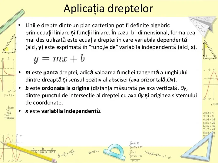 Aplicația dreptelor Liniile drepte dintr-un plan cartezian pot fi definite algebric