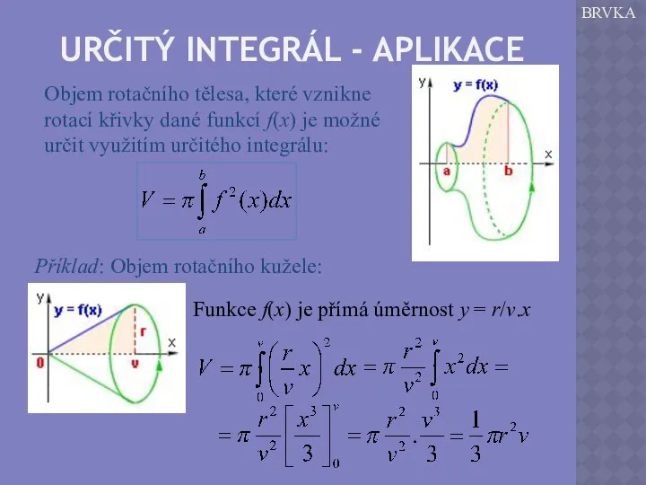 URČITÝ INTEGRÁL - APLIKACE BRVKA Objem rotačního tělesa, které vznikne rotací