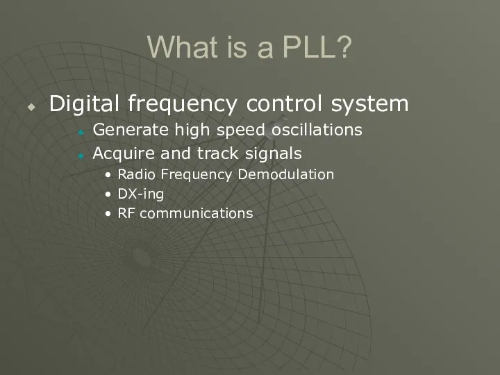 What is a PLL? Digital frequency control system Generate high speed