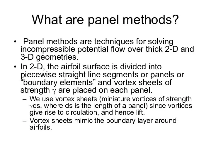 What are panel methods? Panel methods are techniques for solving incompressible