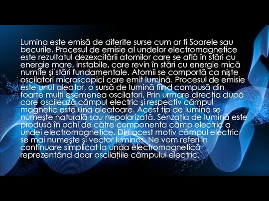 Lumina este emisă de diferite surse cum ar fi Soarele sau