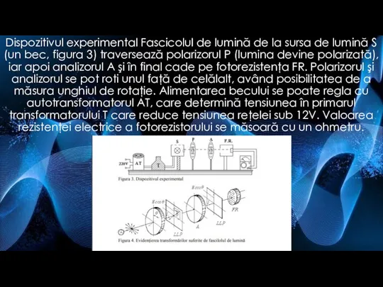 Dispozitivul experimental Fascicolul de lumină de la sursa de lumină S