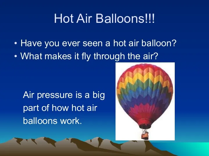 Hot Air Balloons!!! Have you ever seen a hot air balloon?