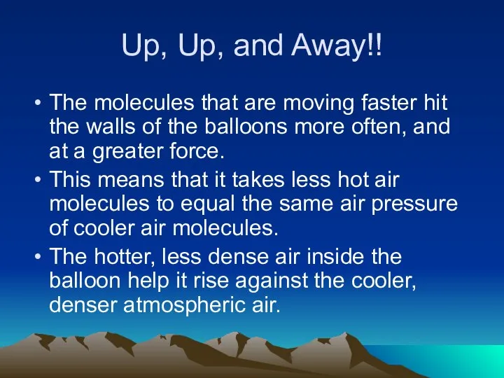 Up, Up, and Away!! The molecules that are moving faster hit