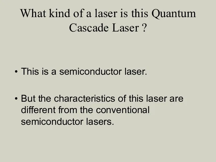 What kind of a laser is this Quantum Cascade Laser ?