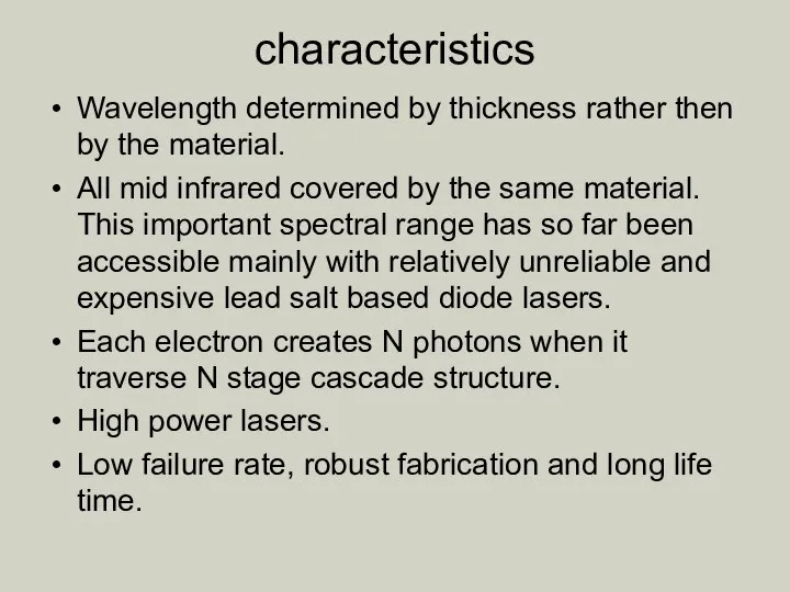 characteristics Wavelength determined by thickness rather then by the material. All