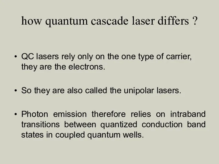 how quantum cascade laser differs ? QC lasers rely only on
