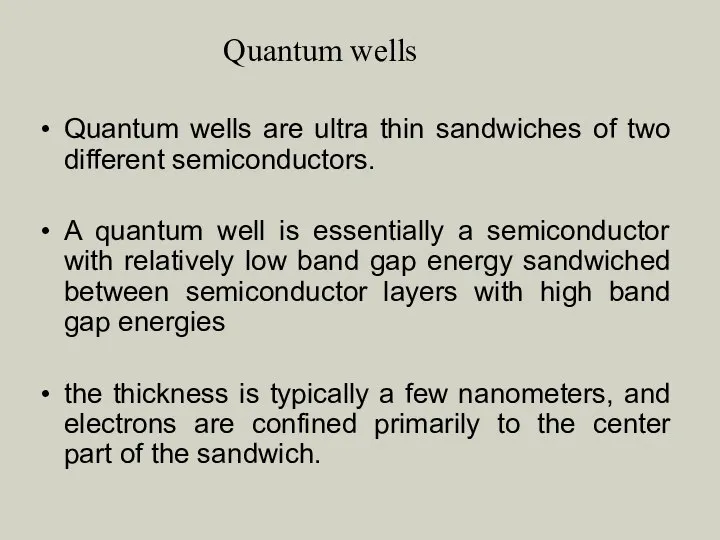 Quantum wells Quantum wells are ultra thin sandwiches of two different