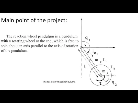 Main point of the project: The reaction wheel pendulum: The reaction