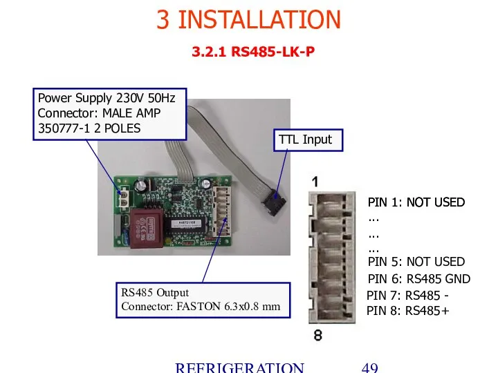 REFRIGERATION PLATFORM Villotta-Italy 3 INSTALLATION 3.2.1 RS485-LK-P TTL Input Power Supply