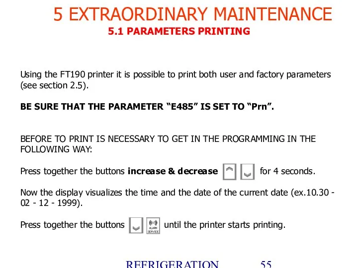 REFRIGERATION PLATFORM Villotta-Italy 5.1 PARAMETERS PRINTING Using the FT190 printer it