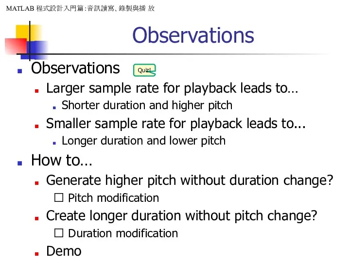 Observations Observations Larger sample rate for playback leads to… Shorter duration