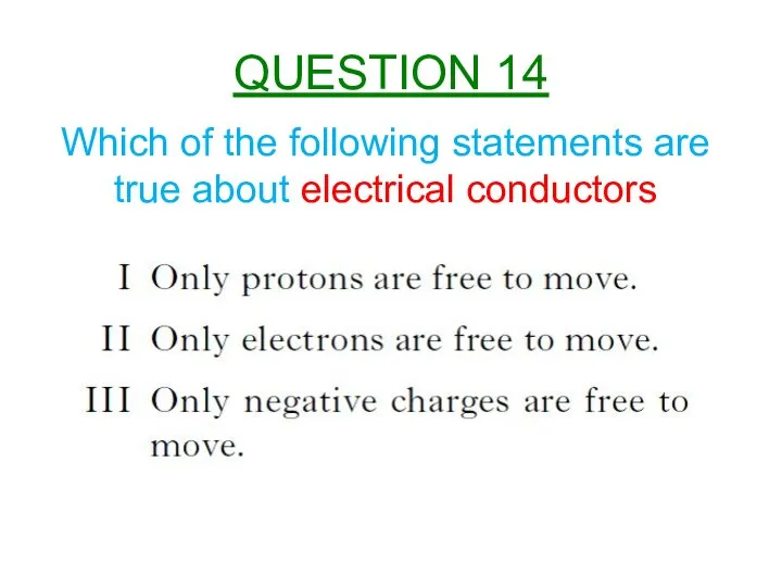 Which of the following statements are true about electrical conductors QUESTION 14