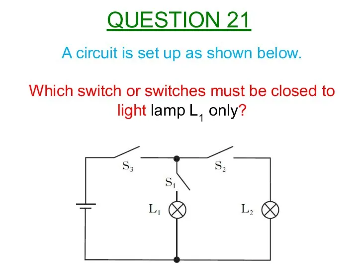 A circuit is set up as shown below. Which switch or