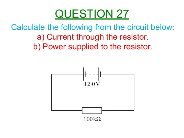 Calculate the following from the circuit below: a) Current through the