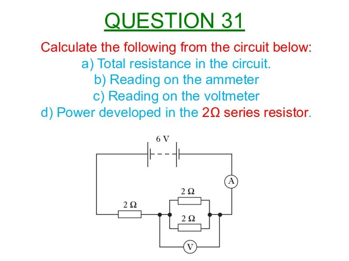 QUESTION 31 Calculate the following from the circuit below: a) Total