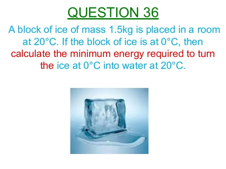 A block of ice of mass 1.5kg is placed in a