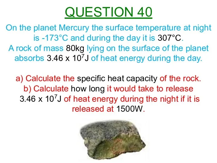 On the planet Mercury the surface temperature at night is -173°C