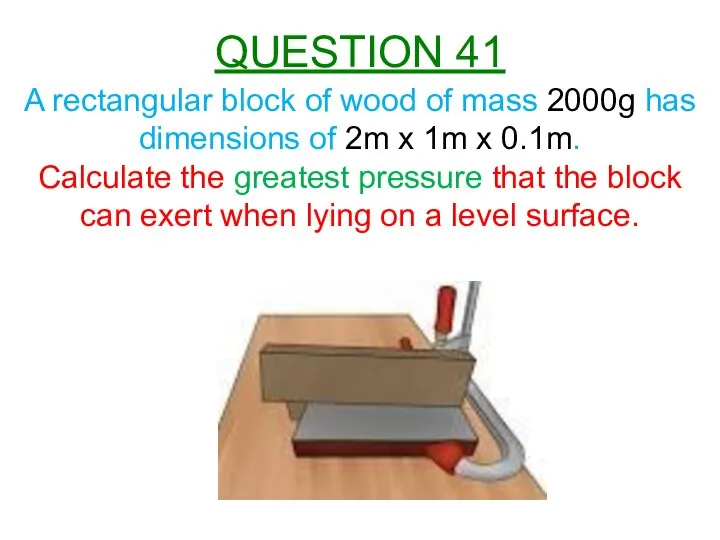 A rectangular block of wood of mass 2000g has dimensions of