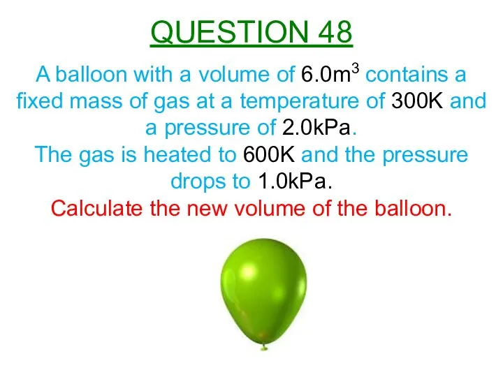 A balloon with a volume of 6.0m3 contains a fixed mass