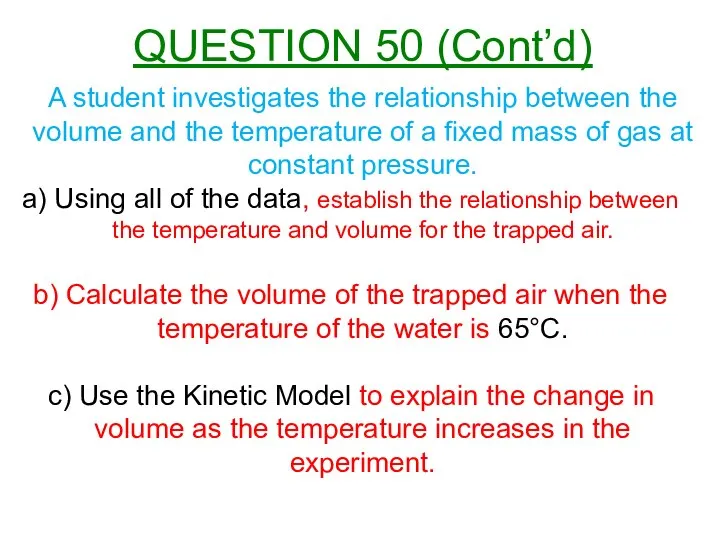 A student investigates the relationship between the volume and the temperature