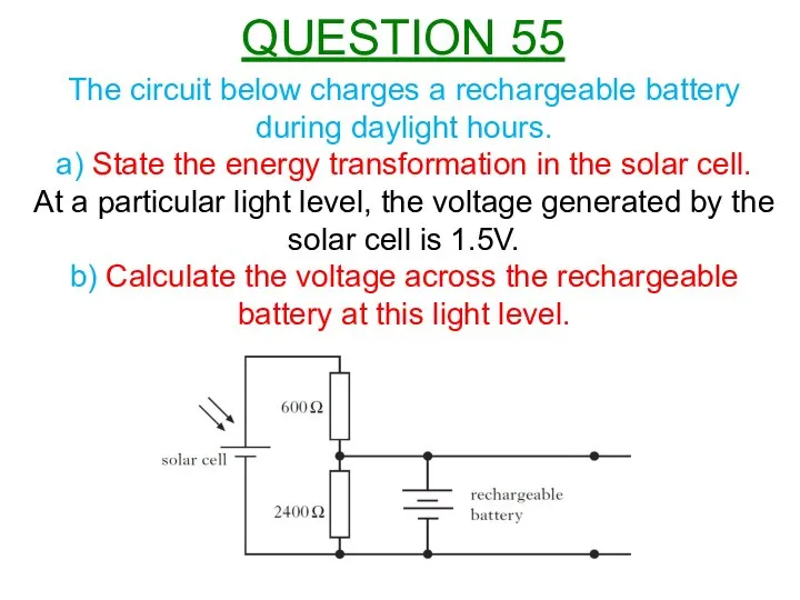 The circuit below charges a rechargeable battery during daylight hours. a)