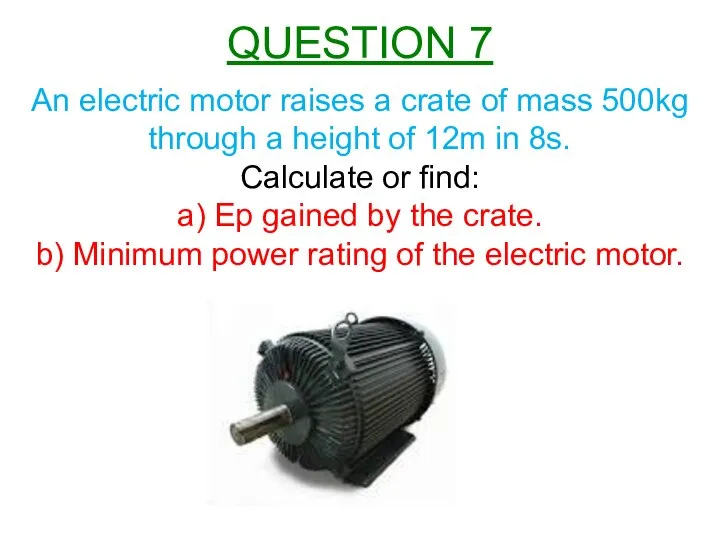 An electric motor raises a crate of mass 500kg through a