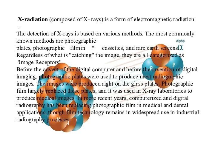 X-radiation (composed of X- rays) is a form of electromagnetic radiation.