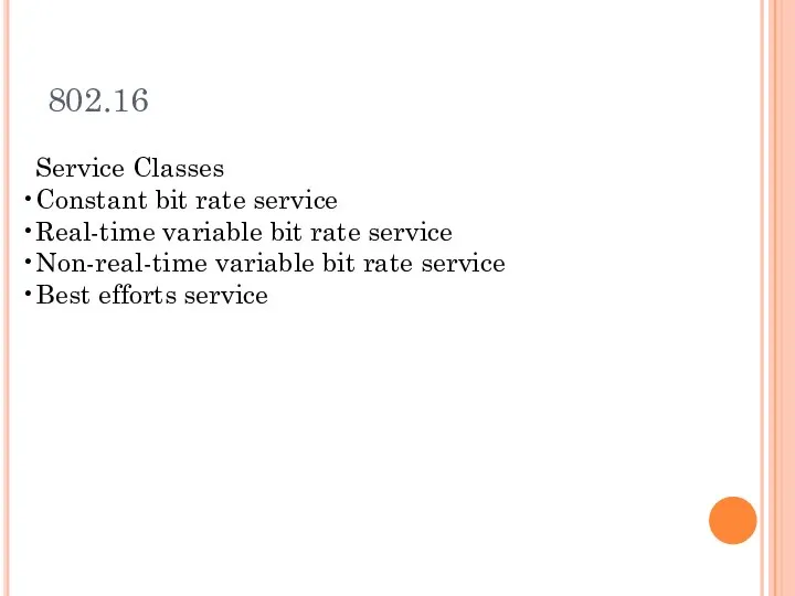 802.16 Service Classes Constant bit rate service Real-time variable bit rate