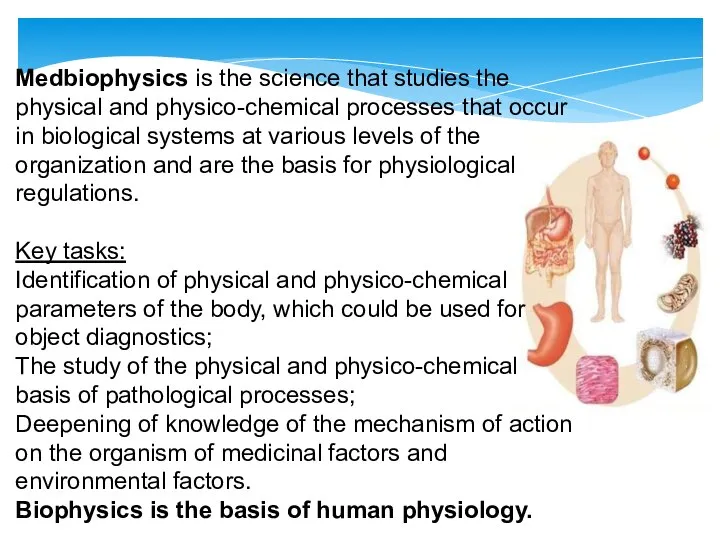 Medbiophysics is the science that studies the physical and physico-chemical processes