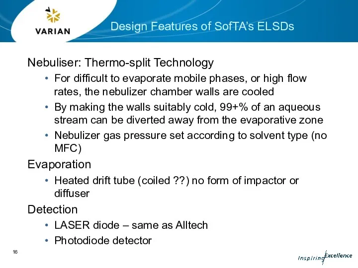 Nebuliser: Thermo-split Technology For difficult to evaporate mobile phases, or high