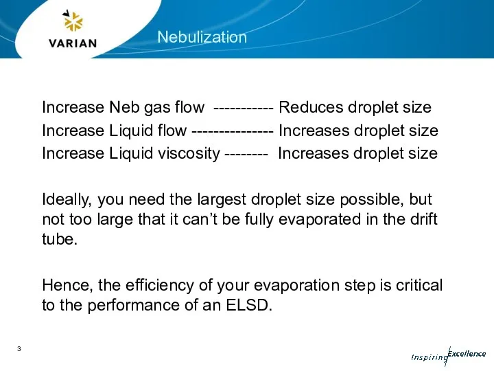 Nebulization Increase Neb gas flow ----------- Reduces droplet size Increase Liquid