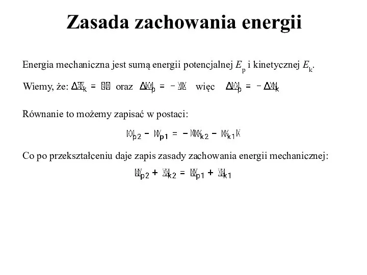 Zasada zachowania energii Energia mechaniczna jest sumą energii potencjalnej Ep i