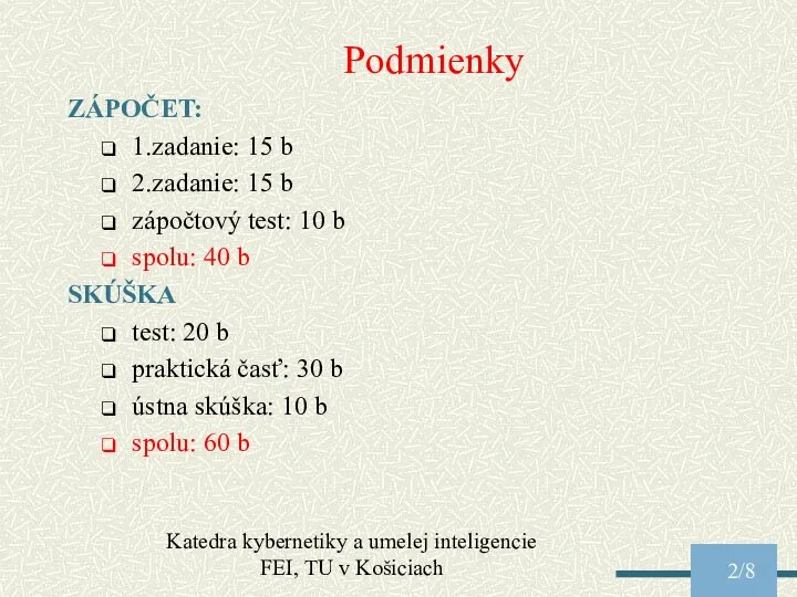 Katedra kybernetiky a umelej inteligencie FEI, TU v Košiciach /8 Podmienky