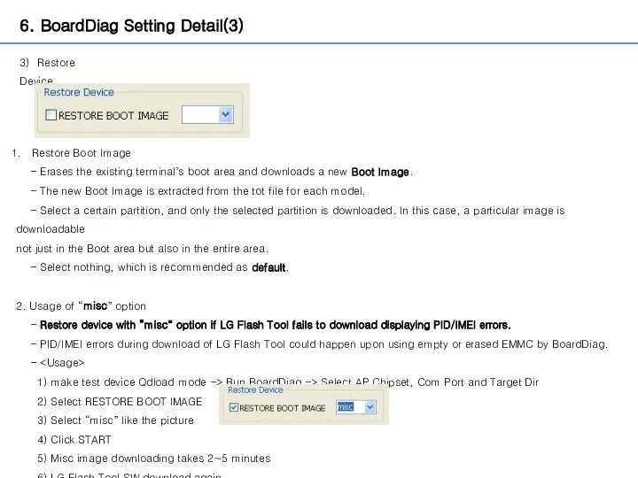 6. BoardDiag Setting Detail(3) 3) Restore Device Restore Boot Image -