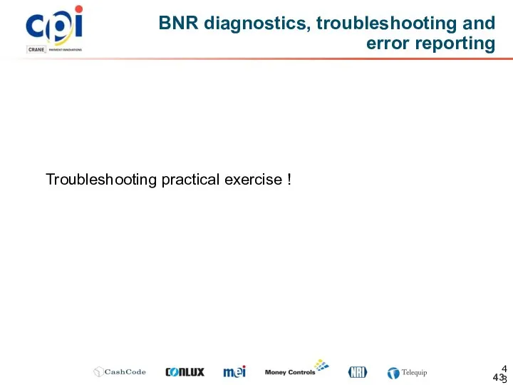 BNR diagnostics, troubleshooting and error reporting Troubleshooting practical exercise !