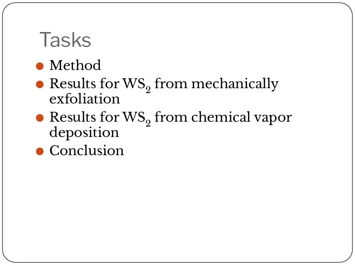 Tasks Method Results for WS2 from mechanically exfoliation Results for WS2 from chemical vapor deposition Conclusion