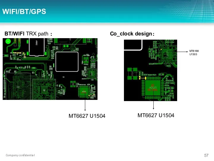 WIFI/BT/GPS BT/WIFI TRX path ： MT6627 U1504 MT6627 U1504 MT6166 U1303 Co_clock design：