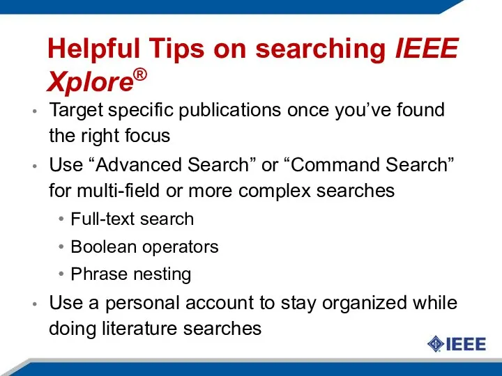 Helpful Tips on searching IEEE Xplore® Target specific publications once you’ve