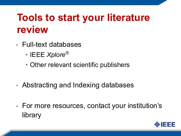 Tools to start your literature review Full-text databases IEEE Xplore® Other