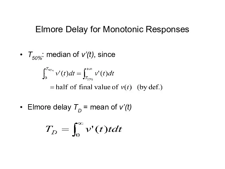 T50%: median of v’(t), since Elmore delay TD = mean of