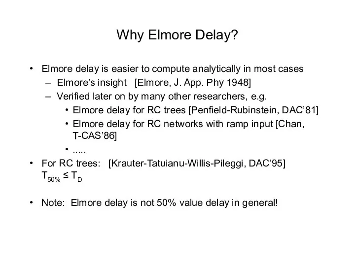 Why Elmore Delay? Elmore delay is easier to compute analytically in